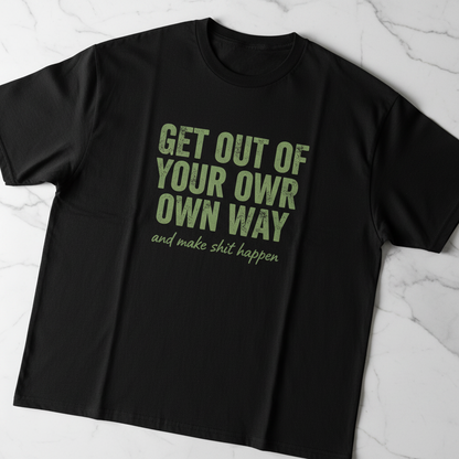 Wearix "Get Out Of Your Own Way" Motivational T-Shirt | Bold Hustle Graphic Tee - Black